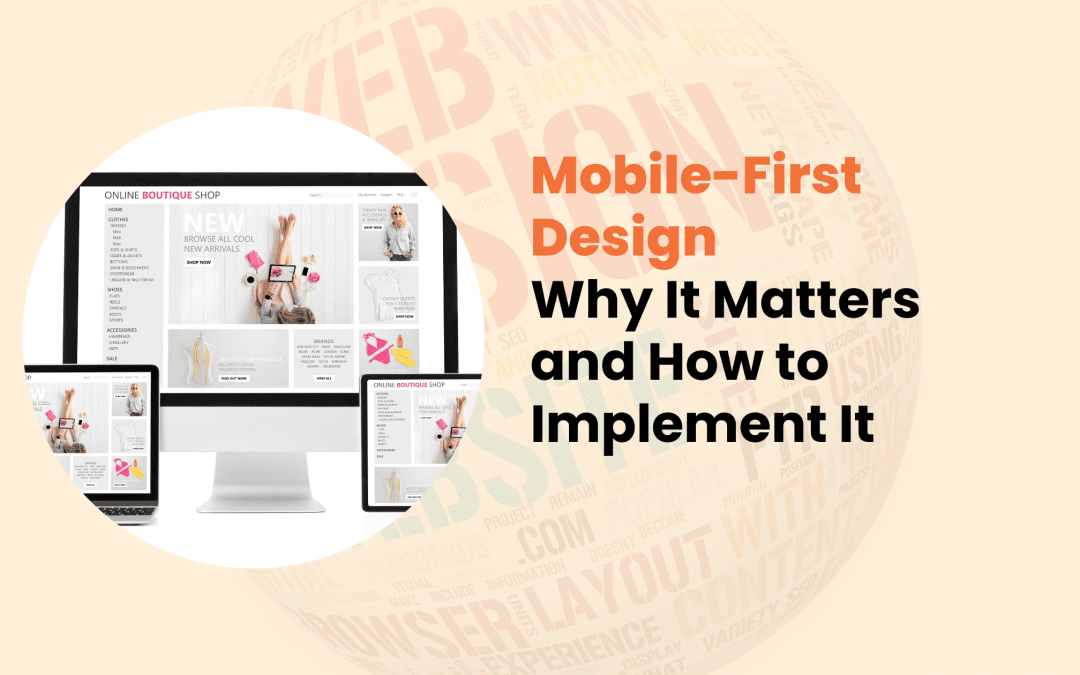 Mobile-First Design: Why It Matters and How to Implement It