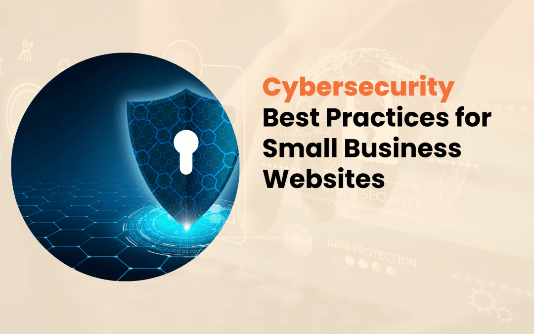Cybersecurity Best Practices for Small Business Websites