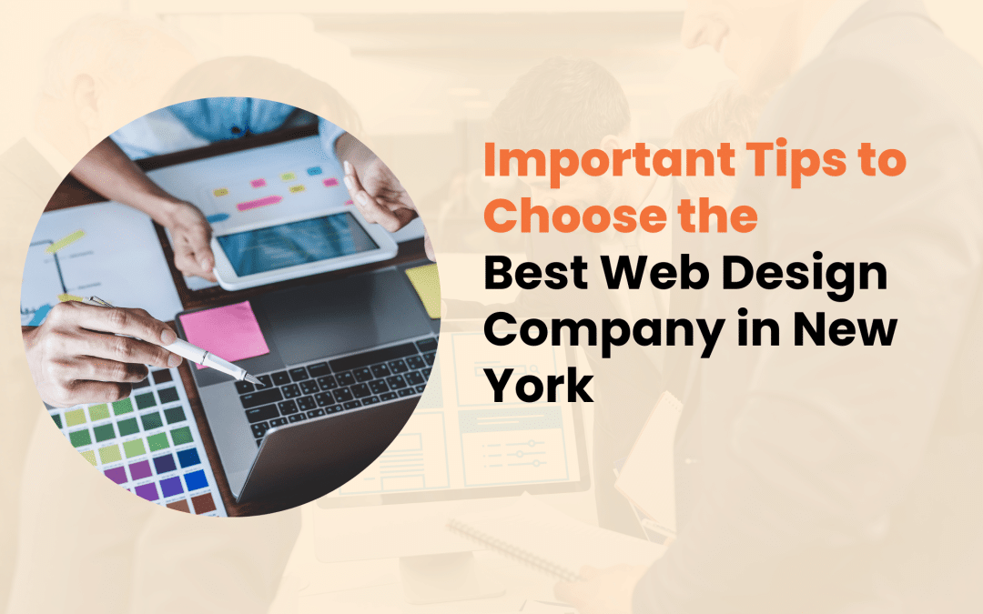 Important Tips for Choosing the Best Web Design Company in New York