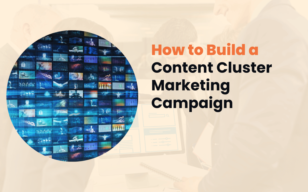 How to Build a Content Cluster Marketing Campaign