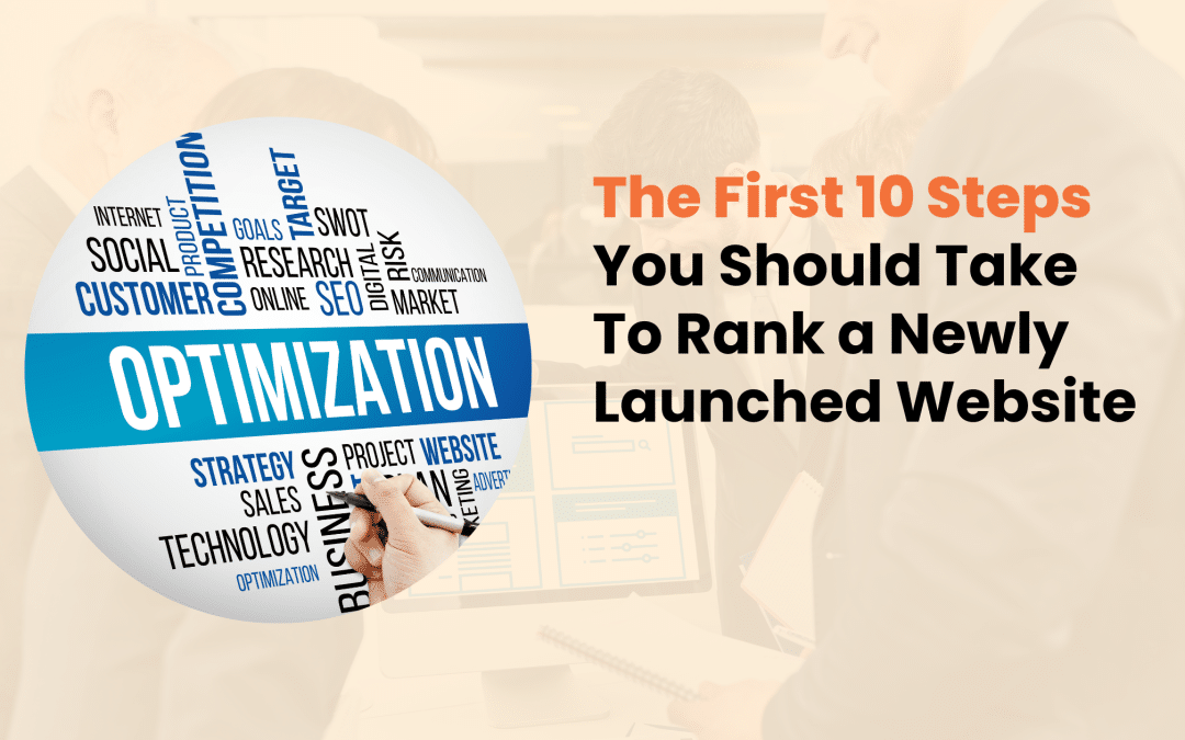 The First 10 Steps You Should Take To Rank a Newly Launched Website