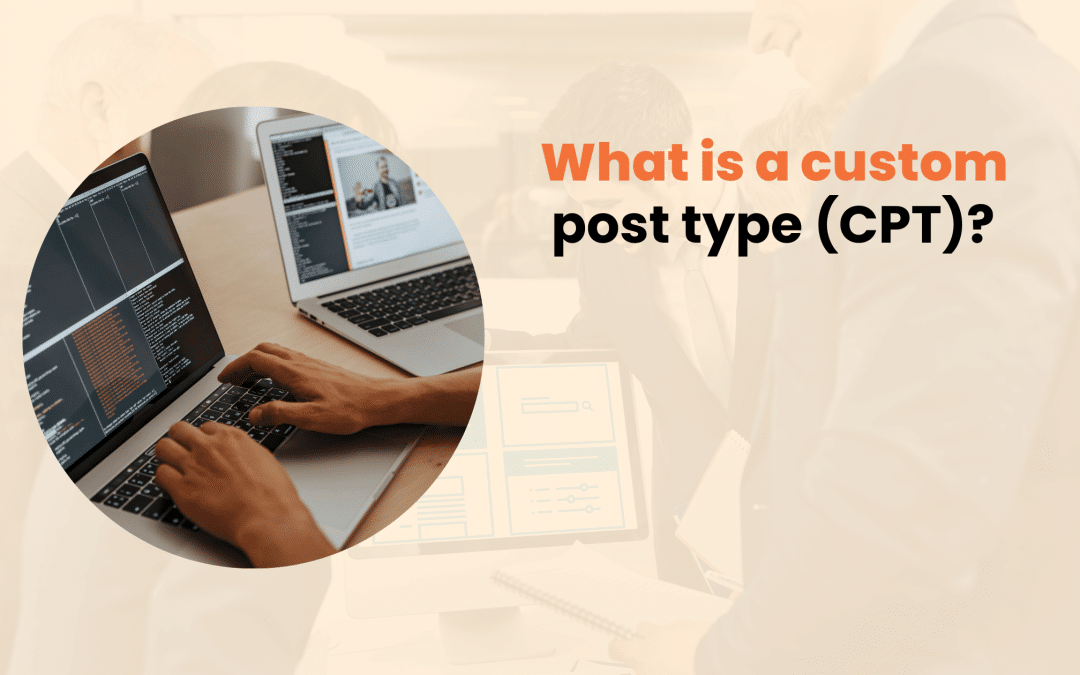 What Is A Custom Post Type (CPT)?