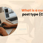 What Is A Custom Post Type (CPT)?