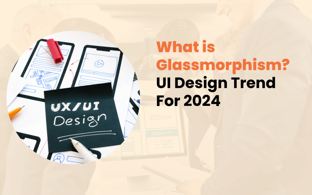 What is Glassmorphism? UI Design Trend For 2024