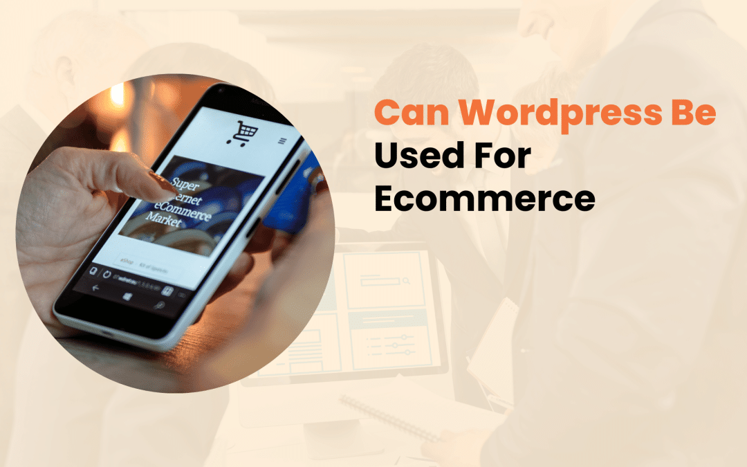 Can WordPress Be Used For Ecommerce